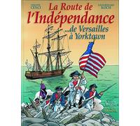 La Route de l'Indépendance ...de Versailles à Yorktown