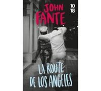 La route de Los Angeles John Fante (Auteur), Brice Matthieussent (Traduction)