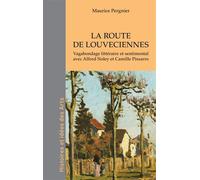 La route de Louveciennes Vagabondage littéraire et sentimental avec Alfred Sisley et Camille Pissarro - Maurice Pergnier - L'harmattan - broché - Etude
