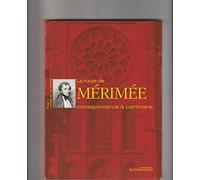 La route de Mérimée Correspondance & patrimoine: Tome 1, L'Ouest de la France