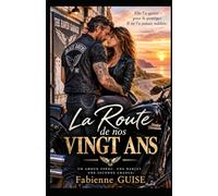 La Route de nos Vingt Ans: Une romance biker où l'amour reprend la route, vingt ans après.