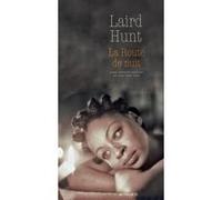 La Route de nuit Laird Hunt (Auteur), Anne-Laure Tissut (Traduction)