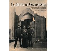 La route de samarcande - l'asie centrale dans l'objectif L'Asie centrale dans l'objectif des voyageurs d'autrefois - Svetlana Gorshenina - Olizane Eds - broché - Beau livre