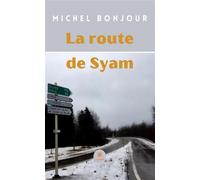La route de Syam - Michel Bonjour - Le Lys Bleu - broché - Témoignage