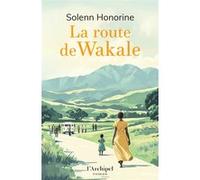 La route de Wakale Solenn Honorine (Auteur)