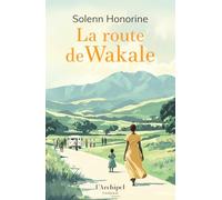 La route de Wakale: Un premier roman d'un réalisme saisissant, construit comme un film d'action