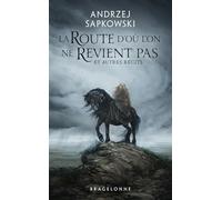 Andrzej Sapkowski – La Route d'où l'on ne revient pas et autres récits – Poche