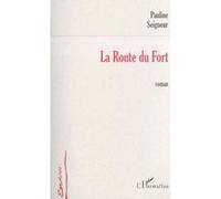La route du fort Pauline Seigneur (Auteur)