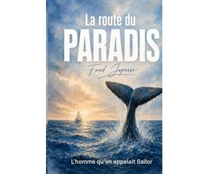La route du paradis: L'homme qu'on appelait Sailor