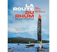 La Route du rhum Eric Cintas (Auteur), Michel Desjoyeaux (Auteur), Francis Joyon (Préface)