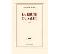 La route du salut - Etienne de Montety - Gallimard - broché - Roman