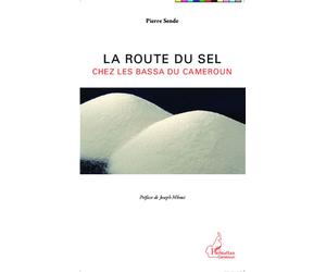La route du sel Chez les Bassa du Cameroun - Pierre Sende - L'harmattan - broché - Etude
