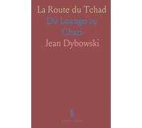 La Route du Tchad: Du Loango au Chari