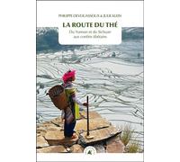 La Route du thé - Du Yunnan et du Sichuan aux confins tibéta - Philippe Devouassoux - Transboreal - Poche - Roman