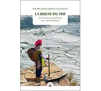 La route du thé: Du Yunnan et du Sichuan aux confins tibétains