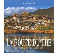 La Route Du Thé - Invitation À Un Voyage Hors Du Temps
