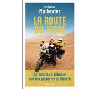 La route du tigre Melusine Mallender (Auteur)