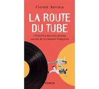 La route du tube Florent Barraco (Auteur)