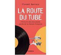 La route du tube - Florent Barraco - Perrin - broché - Biographie