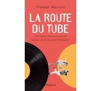 La route du tube - Florent Barraco - Perrin - broché - Biographie