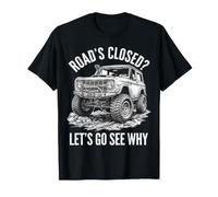 La Route est fermée. Allons Voir Pourquoi Un 4x4 Vintage T-Shirt