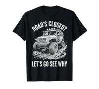 La Route est fermée - Voyons Pourquoi - Robuste 4x4 Tout-Terrain T-Shirt