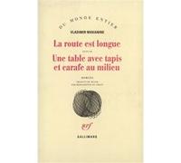 Vladimir Makanine – La Route est longue / Une table avec tapis et carafe au milieu – Gallimard