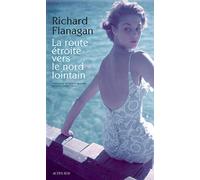 Richard Flanagan – La Route étroite vers le Nord lointain – Roman – Broché (Actes Sud)
