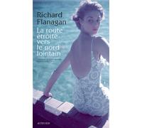 Richard Flanagan – La Route étroite vers le Nord lointain – Roman – Broché (Actes Sud)
