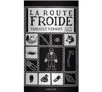 La Route Froide Thibault Vermot (Auteur), Alex W. Inker (Illustration)
