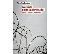 La route pour la servitude Timothy Snyder (Auteur), Aude De Saint-Loup (Traduction), Pierre-Emmanuel Dauzat (Traduction)