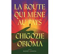 La route qui mène au pays - Chigozie Obioma - Buchet-Chastel - broché - Roman