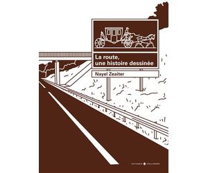 La route, une histoire dessinée - Nayel Zeaiter - Gallimard Loisirs - relié - Beau livre