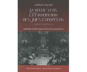 La route vers l’émancipation des Juifs européens - XIXe et XXe siècles - Anthologie et étude comparée des discours parlementaires