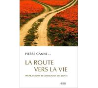 La Route Vers La Vie - Péché, Pardon Et Communion Des Saints