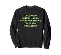 La Route vers Le fascisme est pavée Anti-Trump Fascism Resist Sweatshirt