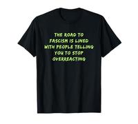 La Route vers Le fascisme est pavée Anti-Trump Fascism Resist T-Shirt