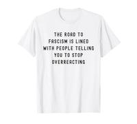 La Route vers Le fascisme est pavée Anti-Trump Fascism Resist T-Shirt