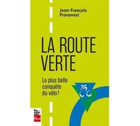 La route verte. la plus belle conquete du velo - Jean-François Pronovost - La Presse - broché - Essai