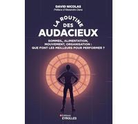 La routine des audacieux Sommeil, alimentation, mouvement, organisation : que font les meilleurs pour performer ? - David Nicolas - Eyrolles - broché - Guide
