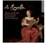 Gordon Ferries – La Royalle, Musique pour les Rois et Courtisans Français – CD