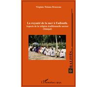 La royauté de la mer à Fadiouth Aspects de la religion traditionnelle seereer (Sénégal) - Virginia Tiziana Bruzzone - L'harmattan - broché - Essai