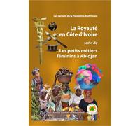 La royauté en cote d'ivoire Suivi de Les petits métiers féminins à Abidjan - Carnets Fatom 2 - Collectif - Sepia Eds - broché - Essai