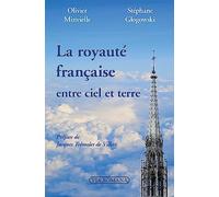 La Royauté Française Entre Ciel Et Terre - 20 Anecdotes Qui Ont Fait L'âme De La France