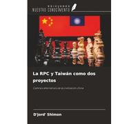 La RPC y Taiwán como dos proyectos: Caminos alternativos de la civilización china