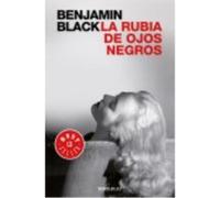 La Rubia De Ojos Negros - Black, Benjamin Black, Benjamin (Auteur)