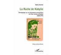 La Ruche de Kabylie: Témoignages sur un mouvement vernaculaire né d'une mission africaine 1938-1975