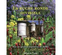 La Ruche Ronde Divisible - Pour Une Apiculture Respectueuse Des Abeilles