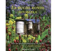 La Ruche Ronde Divisible - Pour Une Apiculture Respectueuse Des Abeilles
