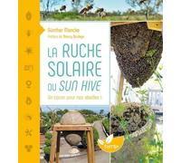 La Ruche Solaire Ou Sun Hive - Un Cocon Pour Nos Abeilles !